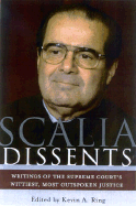 New book: Scalia Disssents: Writings of the Supreme Court's Wittiest, Most Outspoken Justice
